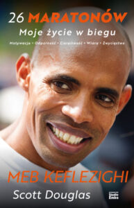 Meb Keflezighi 26 maratonów moje życie w biegu